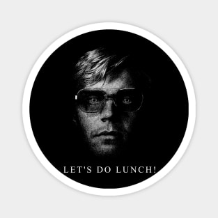 Let's Do Lunch! Jeffrey Dahmer Magnet